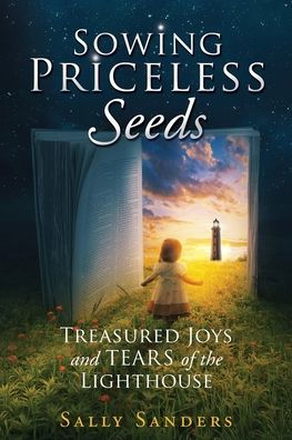 Sowing Priceless Seeds: Treasured Joys and TEARS of the LIGHTHOUSE