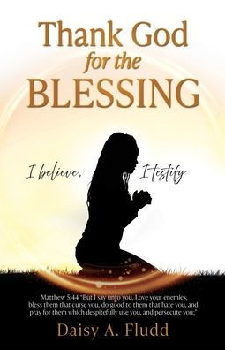 Thank God for the Blessing: I believe, testify