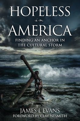 Hopeless America: Finding an Anchor the Cultural Storm