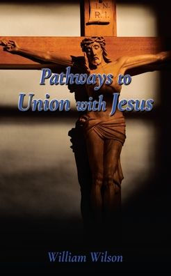 Pathways to Union with Jesus