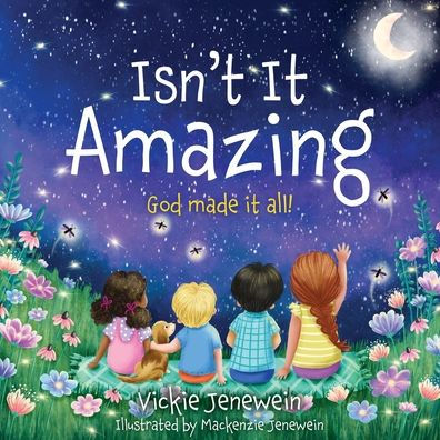 Isn't it Amazing: God made all!