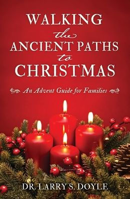 Walking the Ancient Paths to Christmas: An Advent Guide for Families