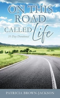 On This Road Called Life: 31-Day Devotional