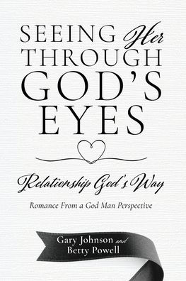 Seeing Her Through God's Eyes: Relationship Way