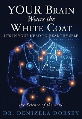 your Brain Wears the White Coat: It's head to heal thy self