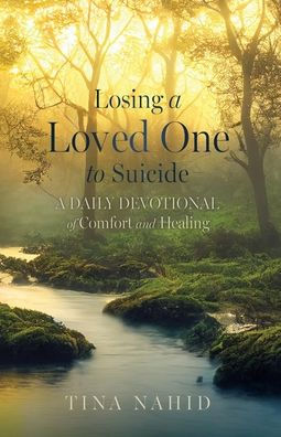 Losing A Loved One to Suicide: Daily Devotional of Comfort and Healing
