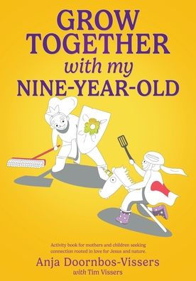 Grow together with my nine-year-old: Activity book for mothers and children seeking connection rooted love Jesus nature.