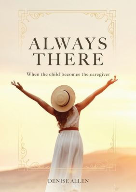 Always There: When the child becomes caregiver