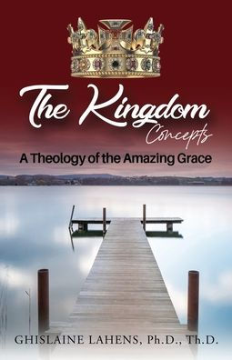 The Kingdom Concepts: A Theology of Amazing Grace