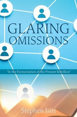 Glaring Omissions: "In the Fermentation of Present Rebellion"