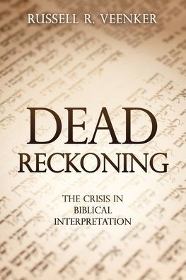 Dead Reckoning: The Crisis Biblical Interpretation
