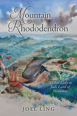 Mountain Rhododendron: A Chin Lady Jade Land of Myanmar