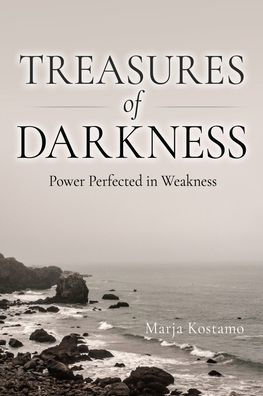 Treasures of Darkness: Power Perfected Weakness