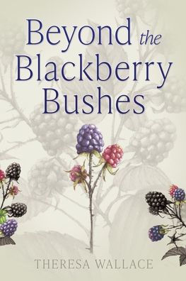 Beyond the Blackberry Bushes