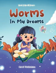 Title: Worms In My Dreams, Author: Carol Oschmann