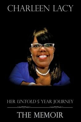 Charleen Lacy: Her Untold 5 Year Journey