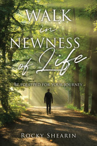 Free ebooks download on rapidshare Walk in Newness of Life 9798868513909 (English literature) by Rocky Shearin FB2