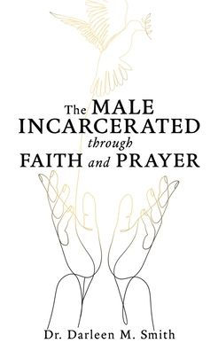 The Male Incarcerated Through Faith and Prayer