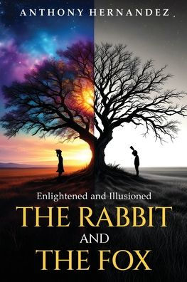 The Rabbit and Fox: Enlightened Illusioned