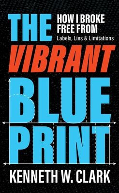 The Vibrant Blueprint: How I Broke Free From Labels, Lies & Limitations