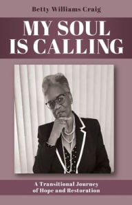 Book downloads for iphone 4s My Soul Is Calling: A Transitional Journey of Hope and Restoration  by Betty Williams Craig 9798868518706 (English literature)