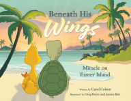 Title: Beneath His Wings: Miracle on Easter Island, Author: Carol Colson