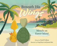 Title: Beneath His Wings: Miracle on Easter Island, Author: Carol Colson