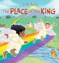 Title: Little Acts: The Place of the King, Author: Natasha E Clayborn