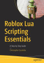 Roblox Lua Scripting Essentials: A Step-by-Step Guide