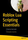 Roblox Lua Scripting Essentials: A Step-by-Step Guide