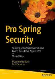 Title: Pro Spring Security: Securing Spring Framework 6 and Boot 3-based Java Applications, Author: Massimo Nardone