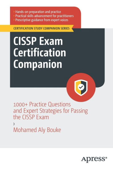 CISSP Exam Certification Companion: 1000+ Practice Questions and Expert Strategies for Passing the