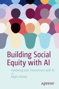 Title: Building Social Equity with AI: Validating User Transactions with AI, Author: Raghu Banda