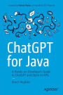 ChatGPT for Java: A Hands-on Developer's Guide to ChatGPT and Open AI APIs