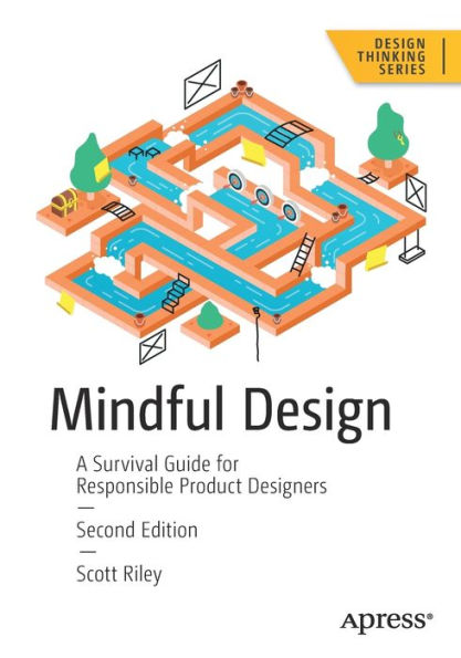 Mindful Design: A Survival Guide for Responsible Product Designers