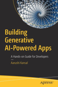 Title: Building Generative AI-Powered Apps: A Hands-on Guide for Developers, Author: Aarushi Kansal