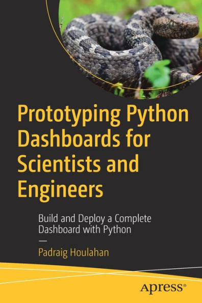 Prototyping Python Dashboards for Scientists and Engineers: Build and Deploy a Complete Dashboard with Python