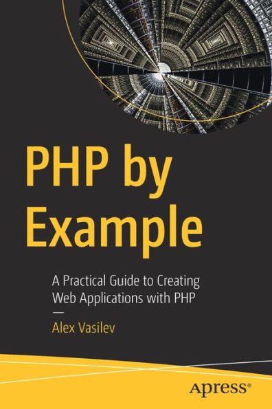 PHP by Example: A Practical Guide to Creating Web Applications with