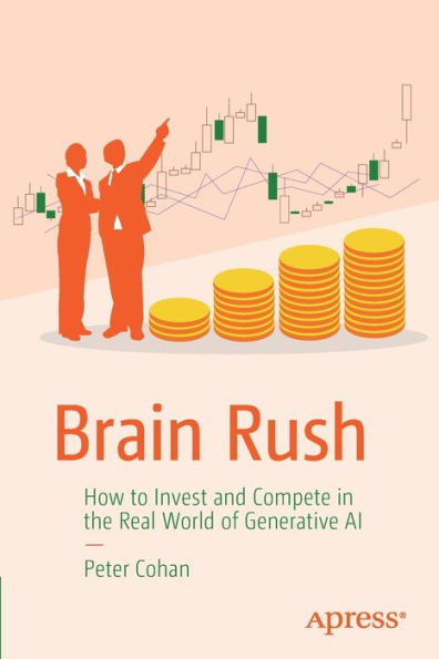 Brain Rush: How to Invest and Compete the Real World of Generative AI