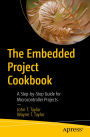 The Embedded Project Cookbook: A Step-by-Step Guide for Microcontroller Projects