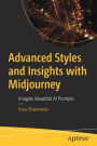 Advanced Styles and Insights with Midjourney: Imagine Beautiful AI Prompts