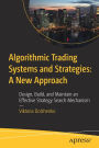 Algorithmic Trading Systems and Strategies: A New Approach: Design, Build, and Maintain an Effective Strategy Search Mechanism