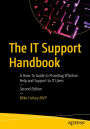 The IT Support Handbook: A How-To Guide to Providing Effective Help and Support to IT Users