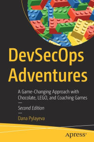 Title: DevSecOps Adventures: A Game-Changing Approach with Chocolate, LEGO, and Coaching Games, Author: Dana Pylayeva