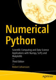 Title: Numerical Python: Scientific Computing and Data Science Applications with Numpy, SciPy and Matplotlib, Author: Robert Johansson