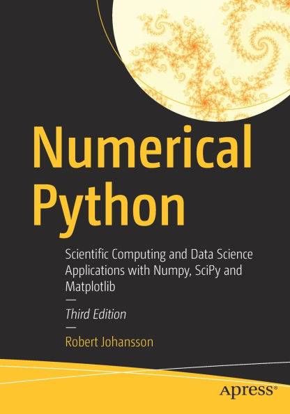 Numerical Python: Scientific Computing and Data Science Applications with Numpy, SciPy and Matplotlib