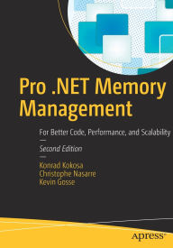 Title: Pro .NET Memory Management: For Better Code, Performance, and Scalability, Author: Konrad Kokosa