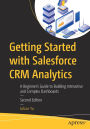 Getting Started with Salesforce CRM Analytics: A Beginner's Guide to Building Interactive and Complex Dashboards