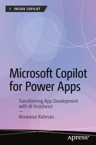 Title: Microsoft Copilot for Power Apps: Transforming App Development with AI Assistance, Author: Rezwanur Rahman