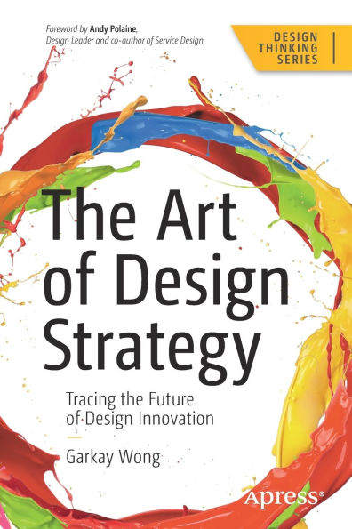 The Art of Design Strategy: Tracing the Future of Design Innovation